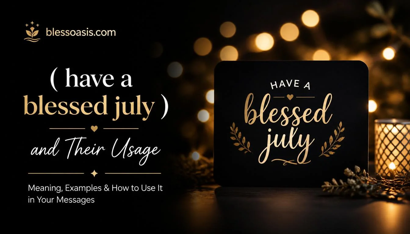 have a blessed july